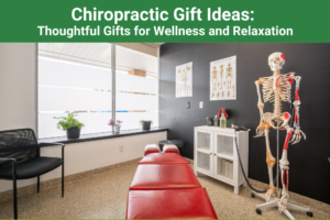 Chiropractic Gift Ideas: Thoughtful Gifts for Wellness and Relaxation